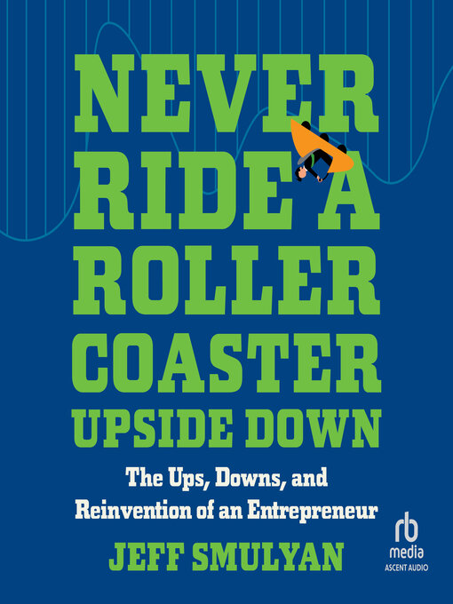 Title details for Never Ride a Rollercoaster Upside Down by Jeff Smulyan - Available